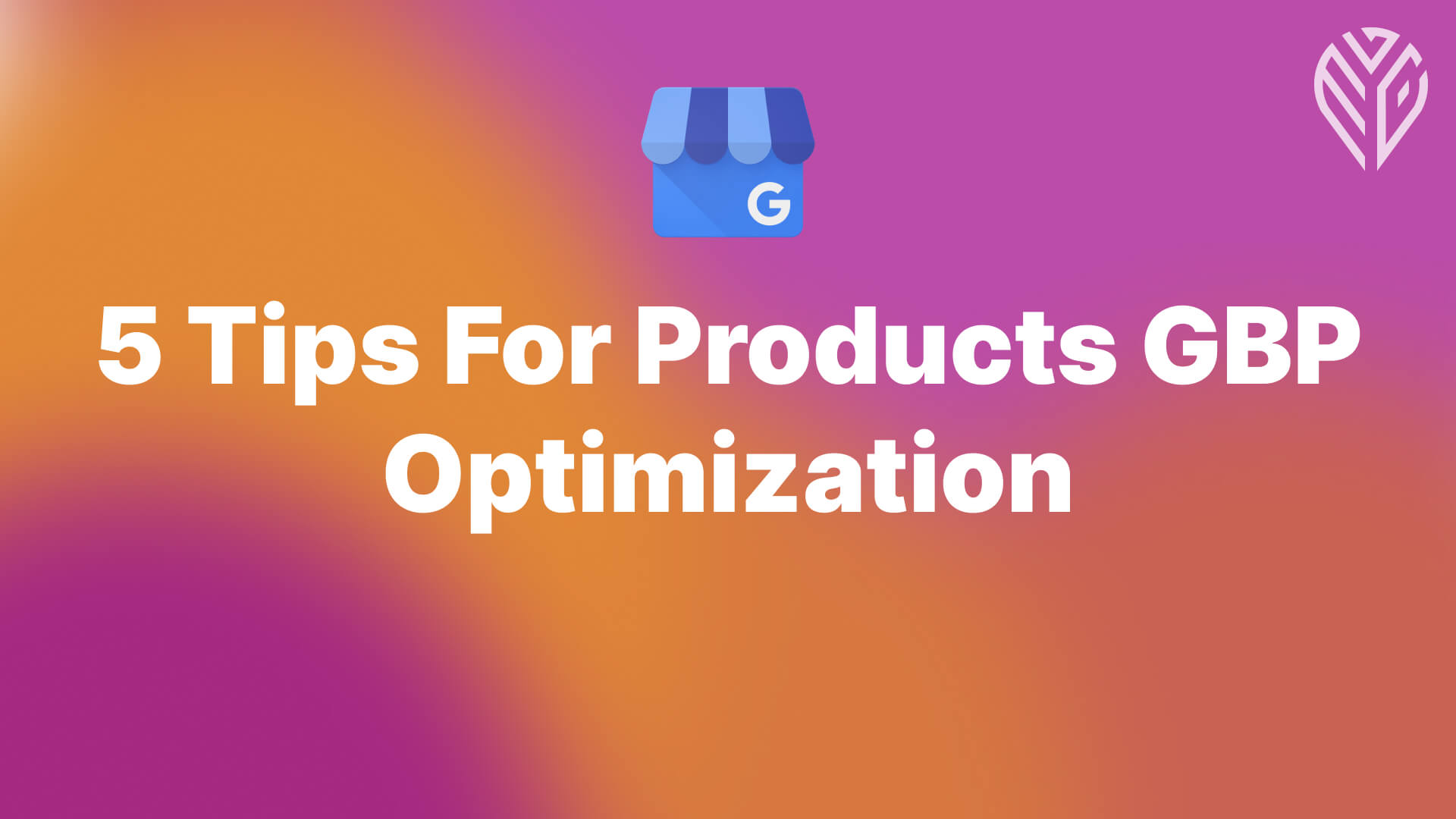 5 Tips For Optimization Google Business Profile Products
